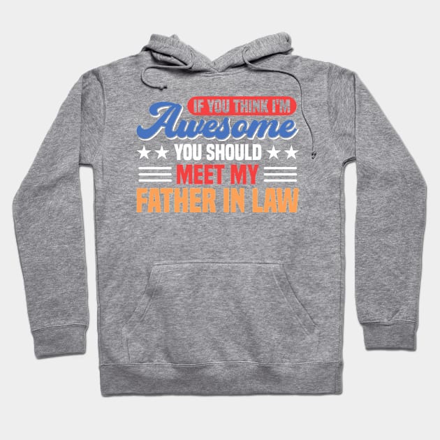 You Should Meet My Father In Law Family Hoodie by Toeffishirts